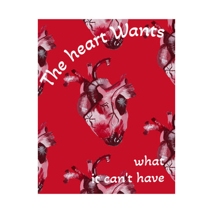 The Heart wants what it can't have Satin Posters