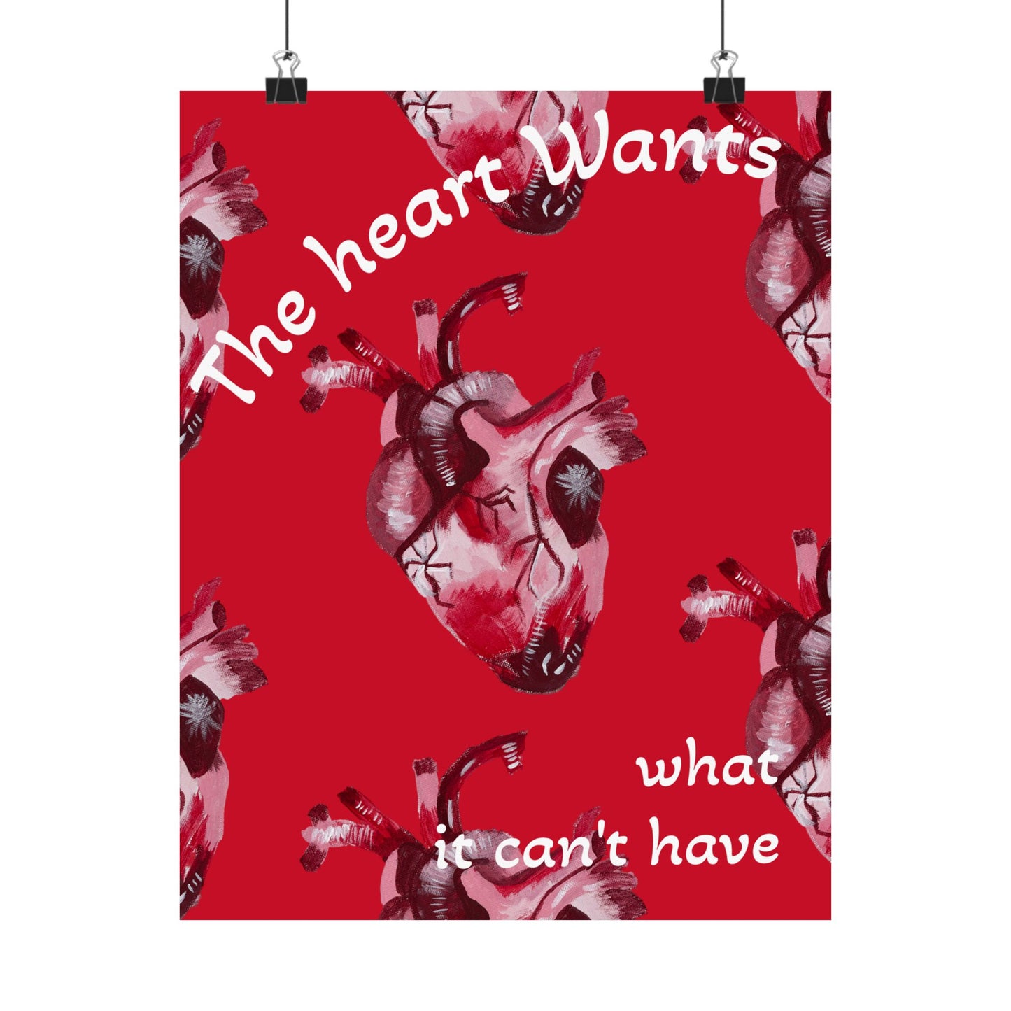 The Heart wants what it can't have Satin Posters
