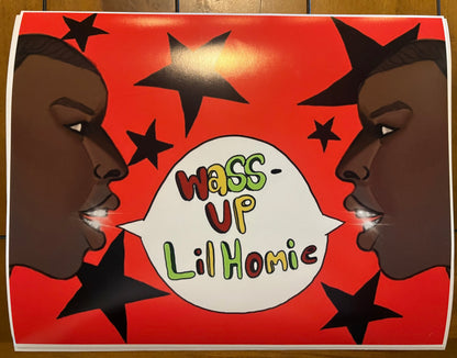 Wass-up Lil Homie Print